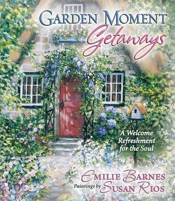 Garden Moment Getaways Emilie Barnes Book Buy Now At Mighty