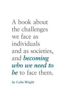 Becoming Who We Need To Be by Colin Wright