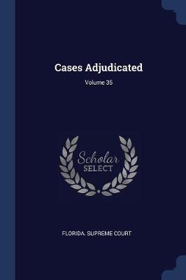 Cases Adjudicated; Volume 35 by Florida Supreme Court image