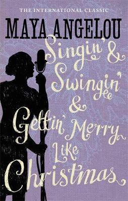 Singin' & Swingin' and Gettin' Merry Like Christmas by Maya Angelou image