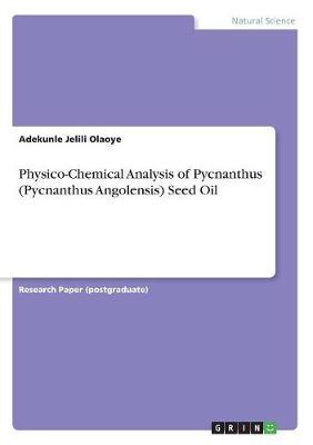 Physico-Chemical Analysis of Pycnanthus (Pycnanthus Angolensis) Seed Oil by Adekunle Jelili Olaoye image