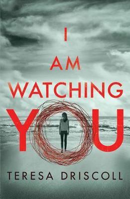 I Am Watching You by Teresa Driscoll