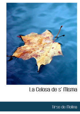 La Celosa de S' Misma on Hardback by Tirso De Molina