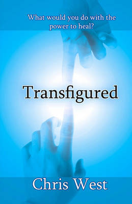 Transfigured by Chris West