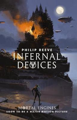 Mortal Engines #3: Infernal Devices by Philip Reeve