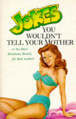 Jokes You Wouldn't Tell Your Mother on Paperback by Mike Ross