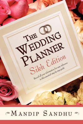 The Wedding Planner Sikh Edition: Record All Your Information for Easy Reference in This Essential Guide Suitable for All by Mandip Sandhu image