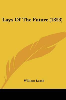 Lays Of The Future (1853) by William Leask image