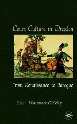 Court Culture in Dresden by Helen Watanabe-O'Kelly image