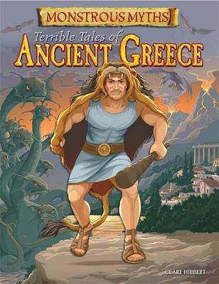 Monstrous Myths: Terrible Tales of Ancient Greece by Clare Hibbert image