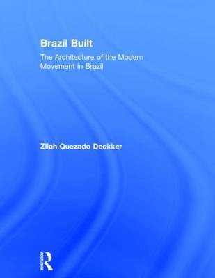 Brazil Built: The Architecture of the Modern Movement in Brazil by Zilah Quezado Deckker image