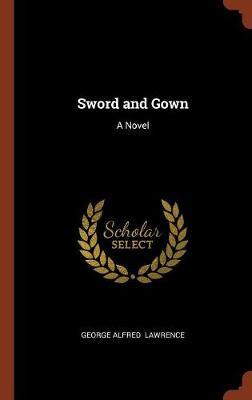 Sword and Gown on Hardback by George Alfred Lawrence