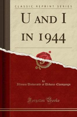 U and I in 1944 (Classic Reprint) by Illinois University at Urbana-Champaign image