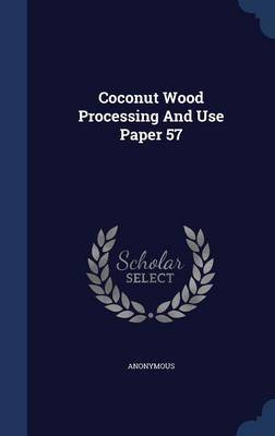 Coconut Wood Processing and Use Paper 57 by * Anonymous image