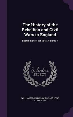 The History of the Rebellion and Civil Wars in England on Hardback by William Dunn Macray