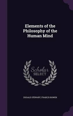 Elements of the Philosophy of the Human Mind by Dugald Stewart image