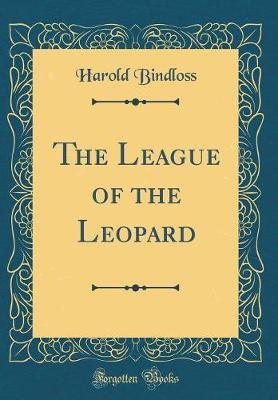 The League of the Leopard (Classic Reprint) by Harold Bindloss image