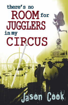 There's No Room for Jugglers in My Circus by Jason Cook image