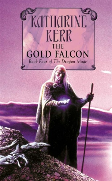 The Gold Falcon (Silver Wyrm #1 - Deverry) by Katharine Kerr image