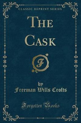 The Cask (Classic Reprint) by Freeman Wills Crofts image