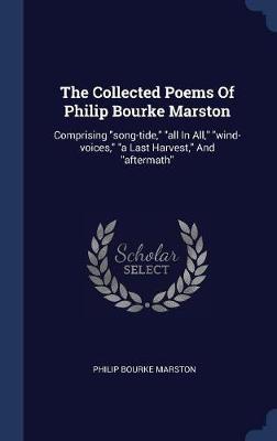 The Collected Poems of Philip Bourke Marston by Philip Bourke Marston image