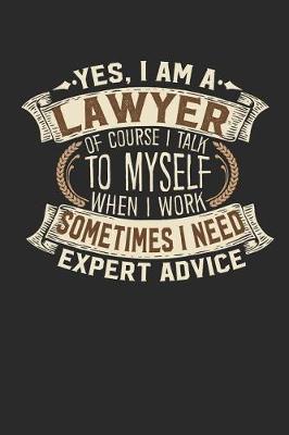 Yes, I Am a Lawyer of Course I Talk to Myself When I Work Sometimes I Need Expert Advice image