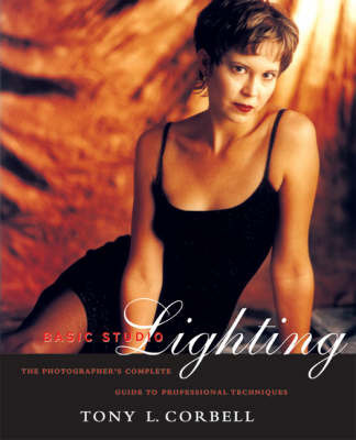 Basic Studio Lighting: The Photographer's Complete Guide to Professional Techniques by Tony L. Corbell image