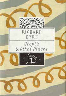 Utopia and Other Places by Richard Eyre image