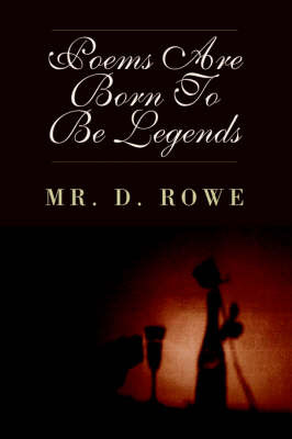 Poems Are Born to Be Legends by MR D. Rowe image