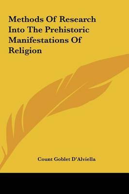 Methods of Research Into the Prehistoric Manifestations of Religion by Count Goblet D'Alviella image