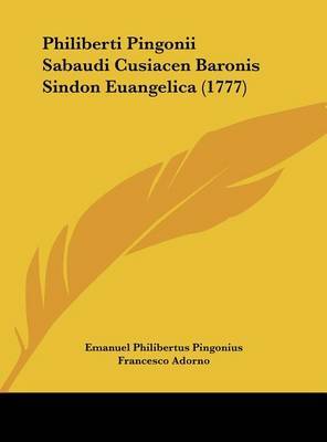 Philiberti Pingonii Sabaudi Cusiacen Baronis Sindon Euangelica (1777) by Emanuel Philibertus Pingonius image