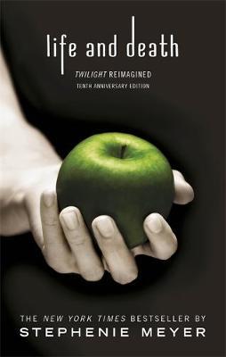 Life and Death: Twilight Reimagined by Stephenie Meyer