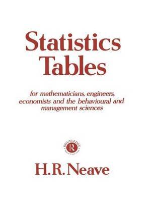 Statistics Tables: For Mathematicians, Engineers, Economists and the Behavioural and Management Sciences on Paperback by Henry R. Neave