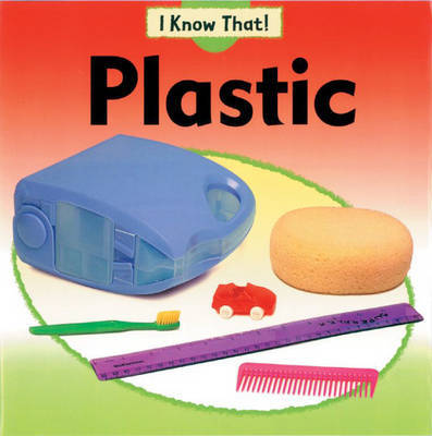 I Know That: Plastic by Claire Llewellyn image