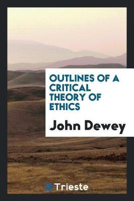 Outlines of a Critical Theory of Ethics by John Dewey image