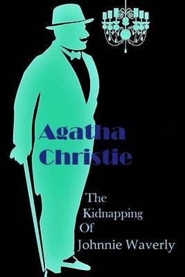 The Kidnapping of Johnnie Waverly by Agatha Christie image