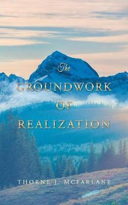 The Groundwork of Realization by Thorne McFarlane image