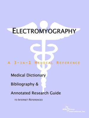 Electromyography - A Medical Dictionary, Bibliography, and Annotated Research Guide to Internet References on Paperback by ICON Health Publications