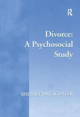 Divorce: A Psychosocial Study by Shelley Day-Sclater