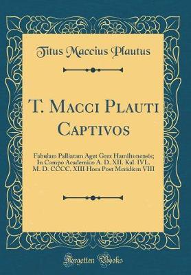 T. Macci Plauti Captivos by Titus Maccius Plautus image