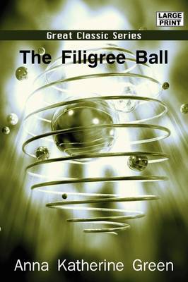 The Filigree Ball by Anna Katharine Green image