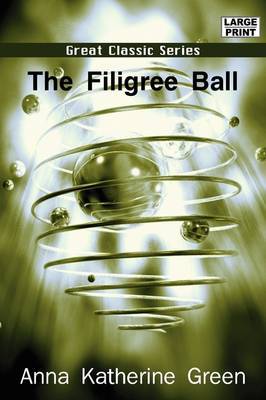 The Filigree Ball on Paperback by Anna Katharine Green