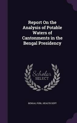 Report on the Analysis of Potable Waters of Cantonments in the Bengal Presidency image