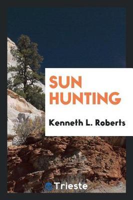 Sun Hunting by Kenneth L Roberts image