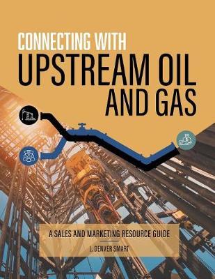 Connecting with Upstream Oil and Gas by J Denver Smart image