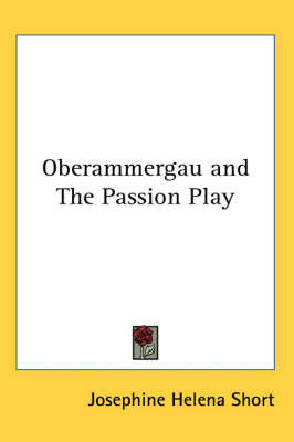 Oberammergau and The Passion Play by Josephine Helena Short image