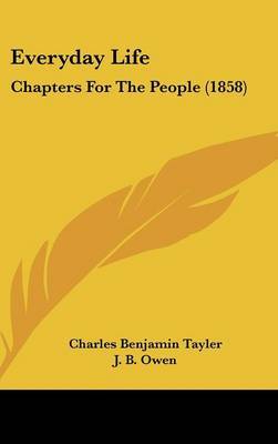 Everyday Life: Chapters for the People (1858) on Hardback by Charles Benjamin Tayler