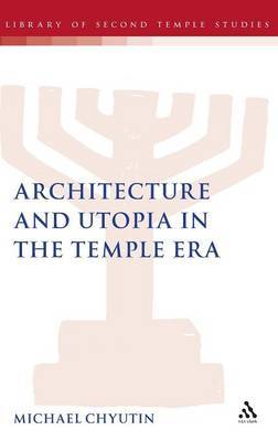 Architecture and Utopia in the Temple Era on Hardback by Michael Chyutin