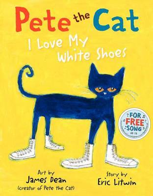 Pete the Cat: I Love My White Shoes by Eric Litwin image
