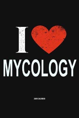 I Love Mycology 2020 Calender by Del Robbins